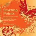 Starting Points: The Basics of Understanding and Supporting Children and Youth with Asperger Syndrome