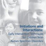 Initiations and Interactions: Early Intervention Techniques for Children with Autism Spectrum Disorders